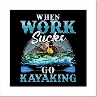 Kayak When Work Sucks Go Kayaking Posters and Art